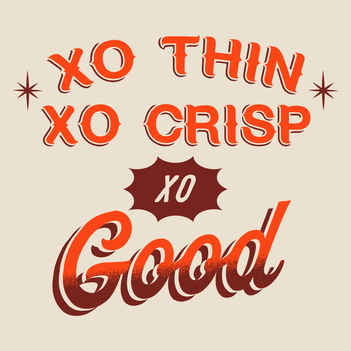 xo thin xo crisp xo good